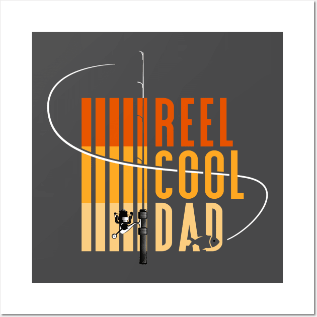 Reel Cool Dad | father day gift | fishing lover Wall Art by Strike John